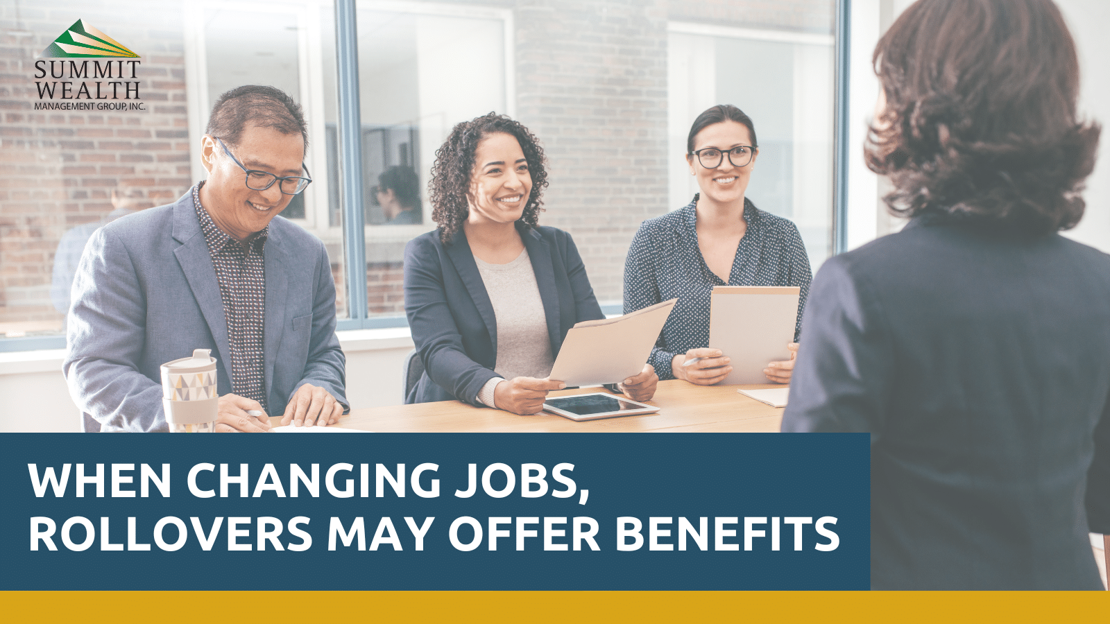 When Changing Jobs, Rollovers May Offer Benefits Summit Wealth
