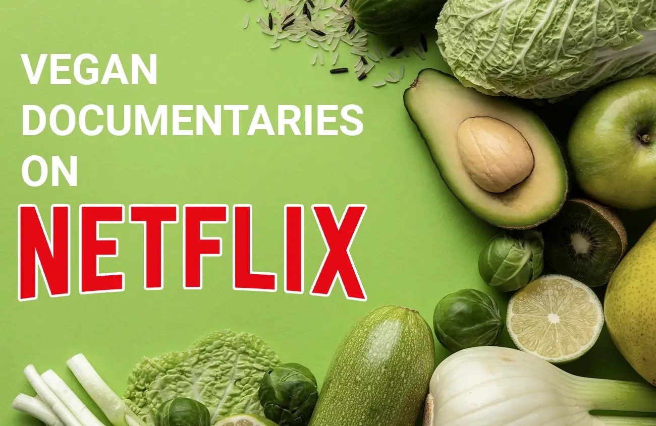 12 MustWatch Vegan Documentaries on Netflix in 2024