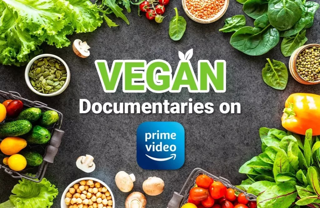 10 Best Vegan Documentaries on Amazon Prime in 2022