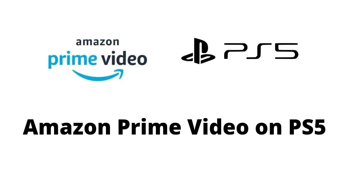 How to Watch Amazon Prime Video on PS5? [Updated]