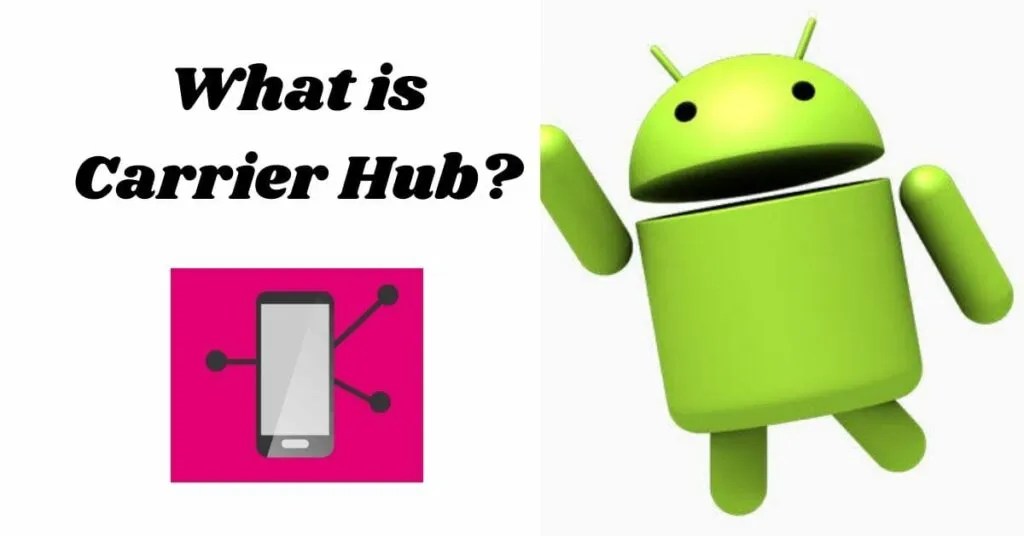 What Is Carrier Hub? Get To Know Everything About It.