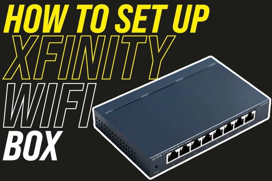 How To Set Up Xfinity WiFi Box Your Tech Scholar