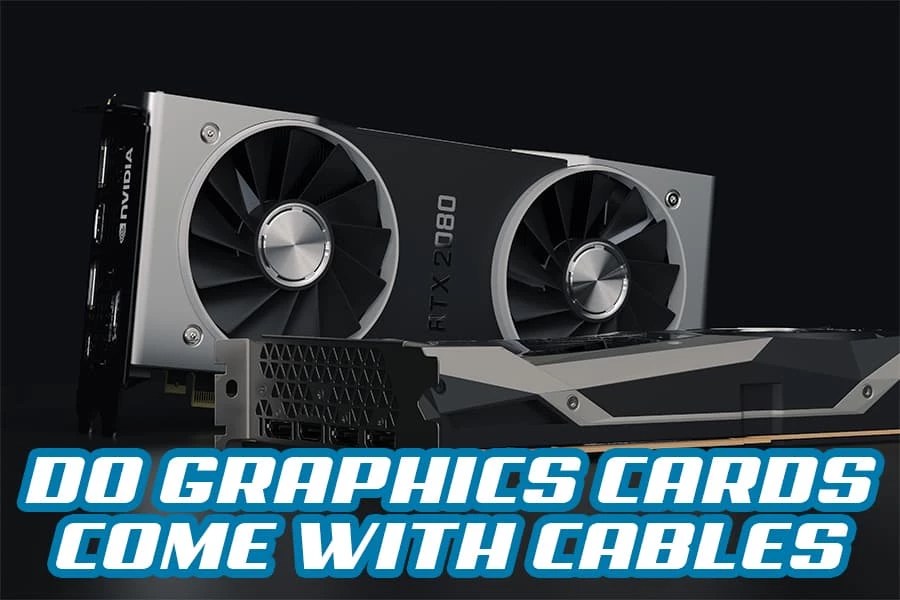 Do Graphics Cards Come With Cables All About Graphics Cards