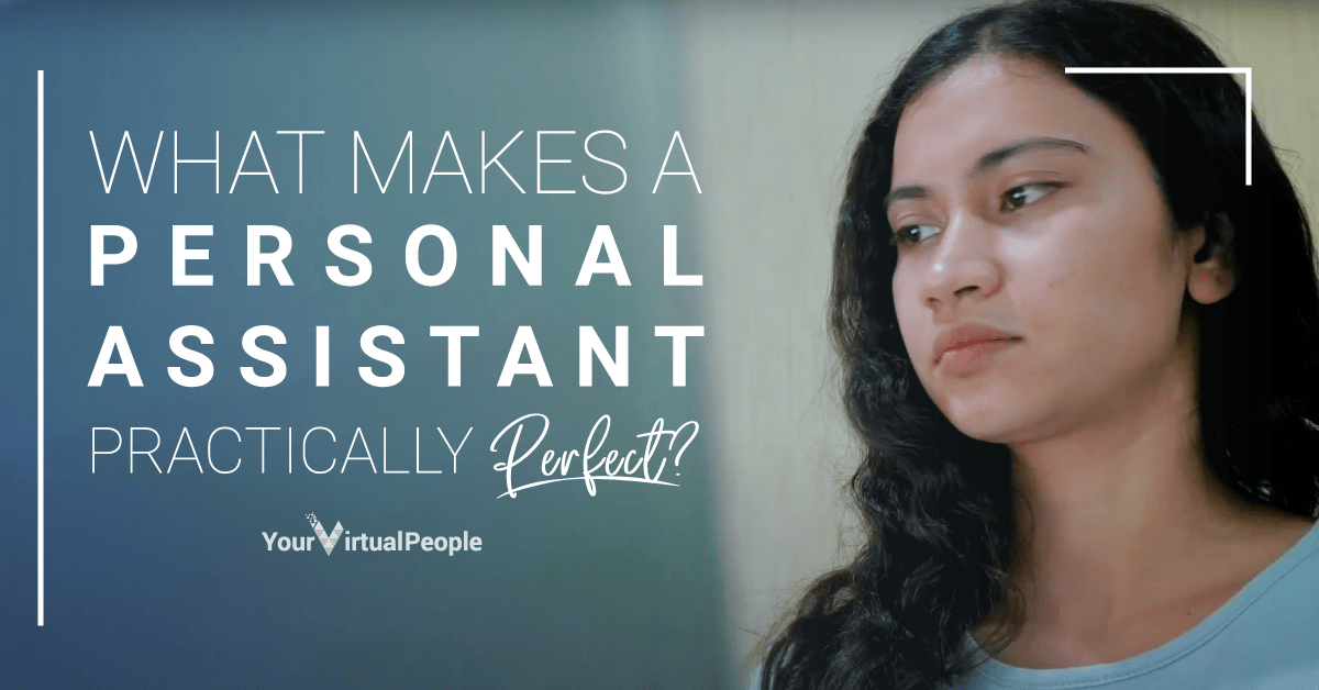 What Makes a Personal Assistant Practically Perfect? Your Virtual People