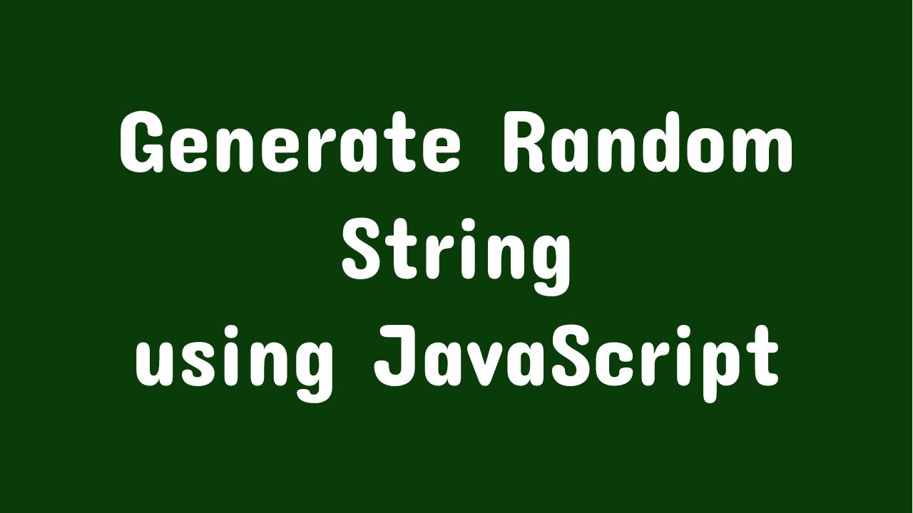 Generate Random String using JavaScript