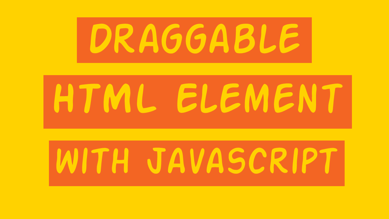 Draggable HTML Element using pure JavaScript Youths Forum
