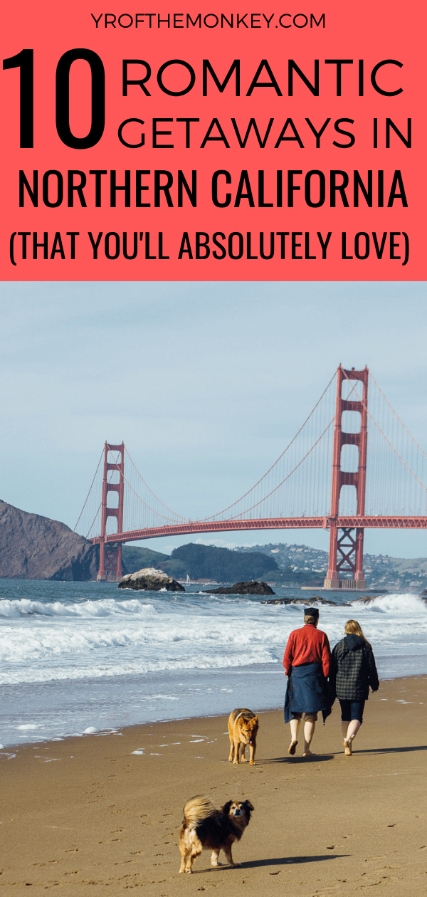 10 Romantic getaways in Northern California that you'll absolutely love