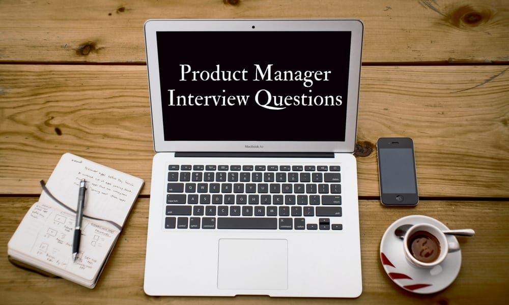 Best 6 Product Manager Interview Questions Y Scouts