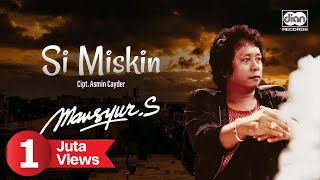 Si Miskin Mansyur S Lirik Lagu Terbaru Mansyur S