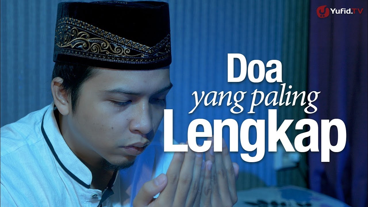 Ceramah Singkat Doa yang Paling Lengkap Ustadz Ahmad Zainuddin, Lc