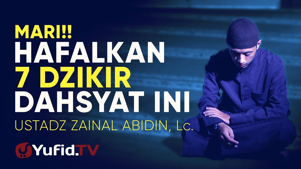Ceramah Singkat 7 Dzikir Dengan Keutamaan Dahsyat Ustadz Zainal