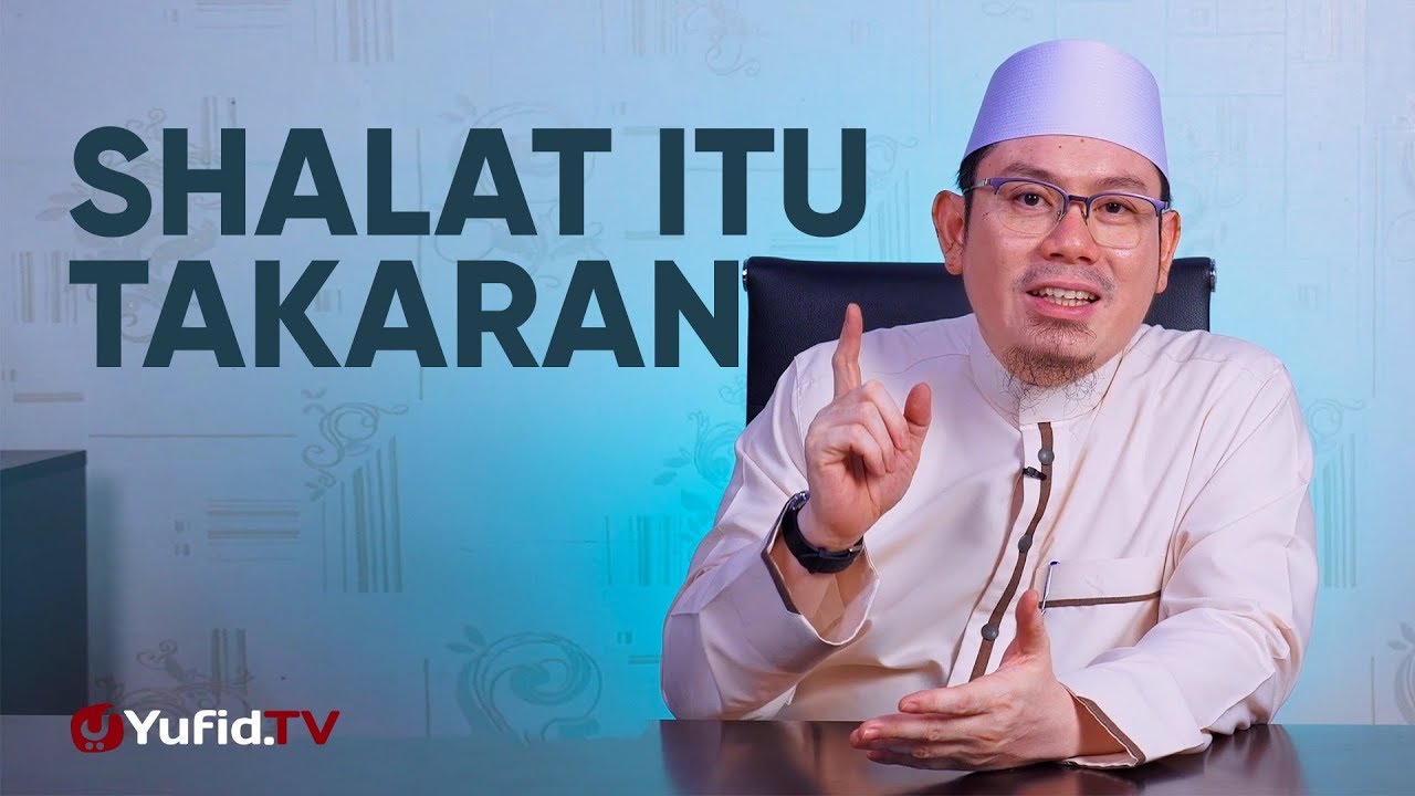 Ceramah Singkat Sholat itu Adalah Takaran Ustadz Ahmad Zainuddin, Lc