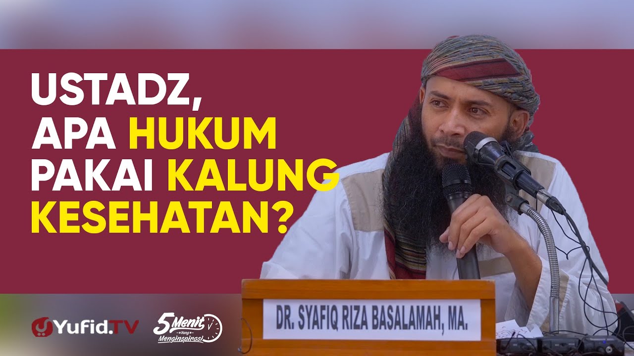 Hukum Pakai Kalung Kesehatan Ustadz Dr. Syafiq Riza Basalamah, M.A
