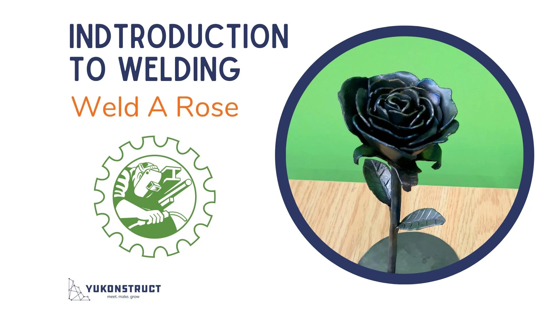Weld A Rose Introduction To Welding Yukonstruct