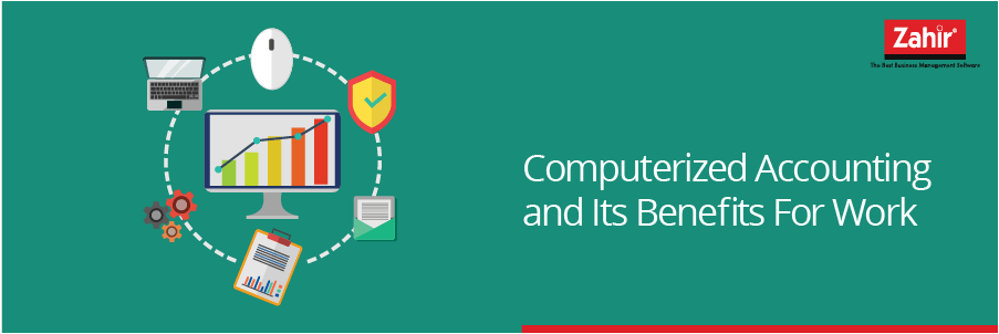 Computerized Accounting and Its Benefits For Work The Best Accounting