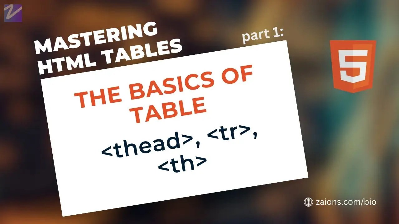 Mastering HTML Tables Part 1 The Basics of Table, Thead, Tr, Th Zaions