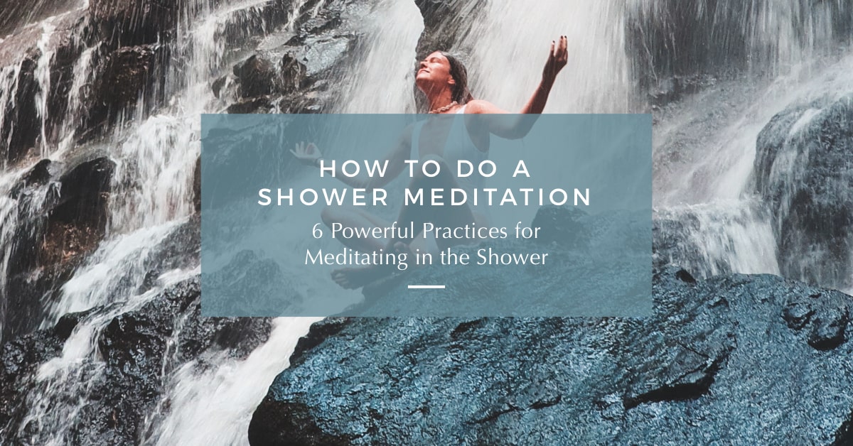 Shower Meditation 6 Ways to Meditate in the Shower