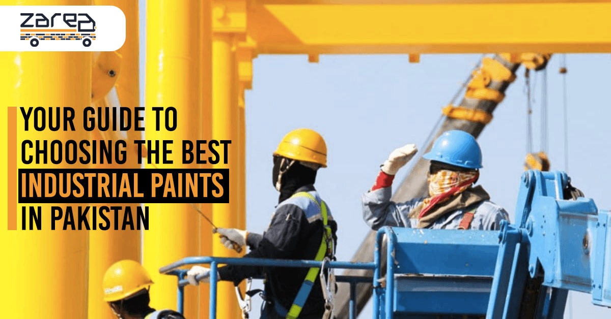 Your Guide to Choosing the Best Industrial Paints in Pakistan Zarea
