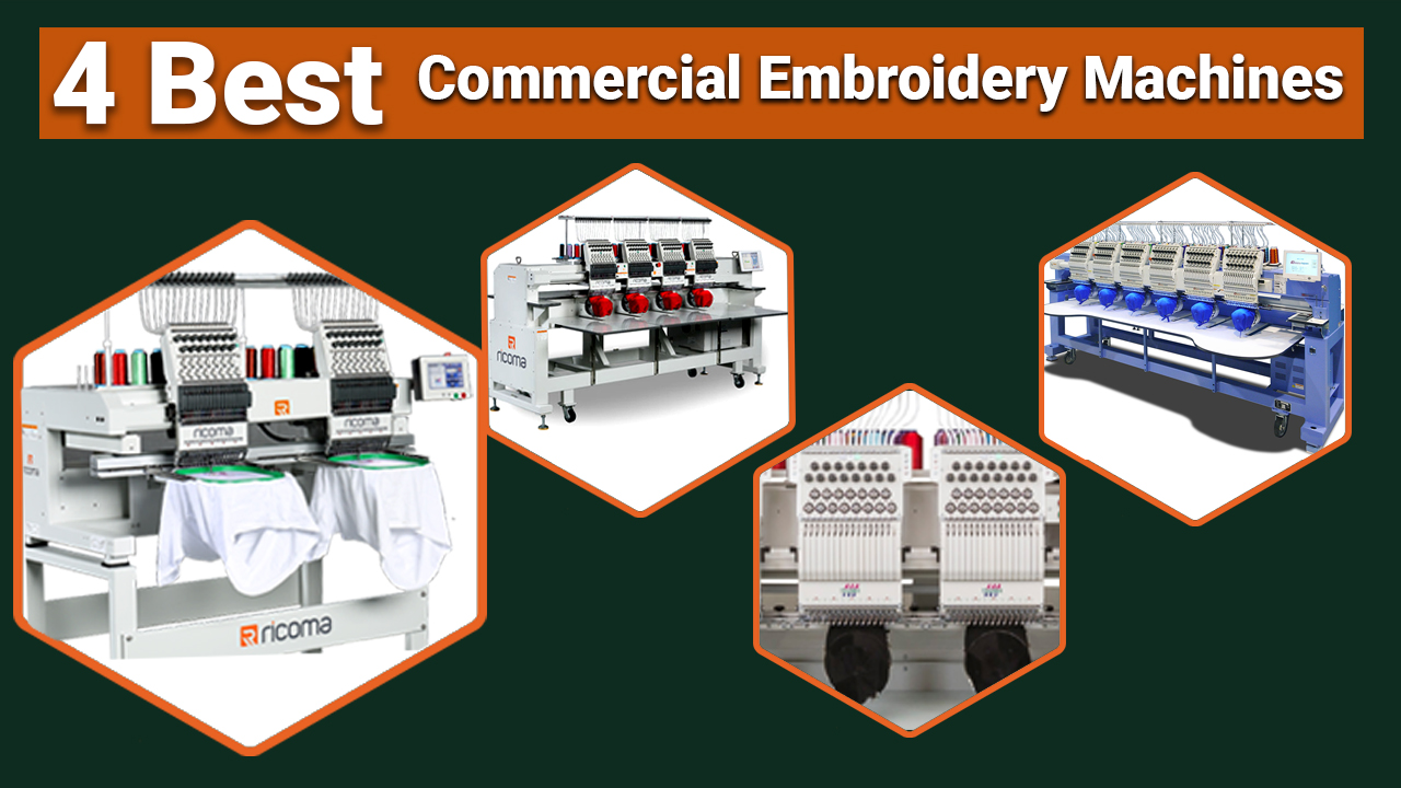 4 Best commercial Embroidery Machines