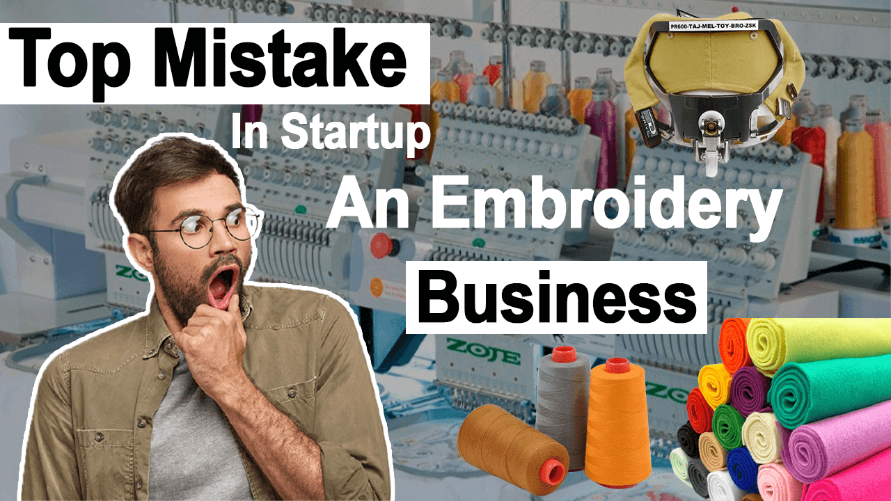 6 Top Mistakes In Startup Embroidery Business