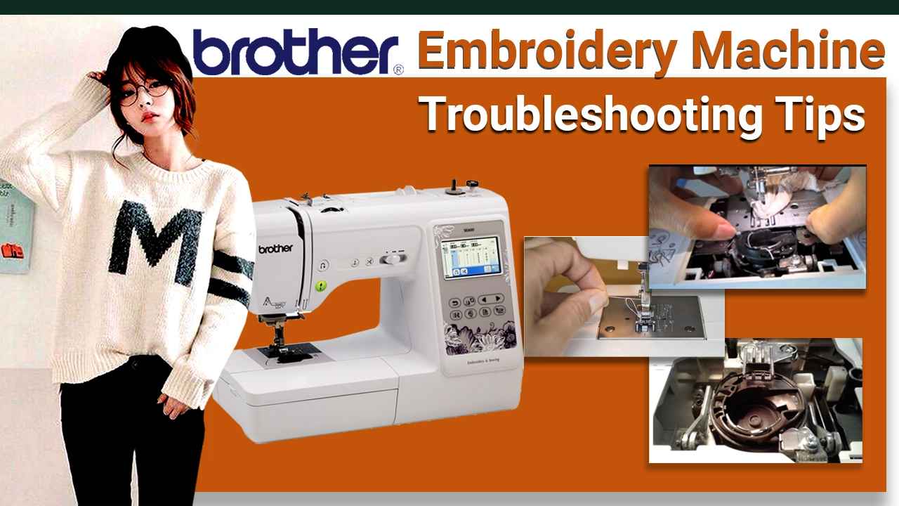 Brother Embroidery Machine Troubleshooting Tips To Follow