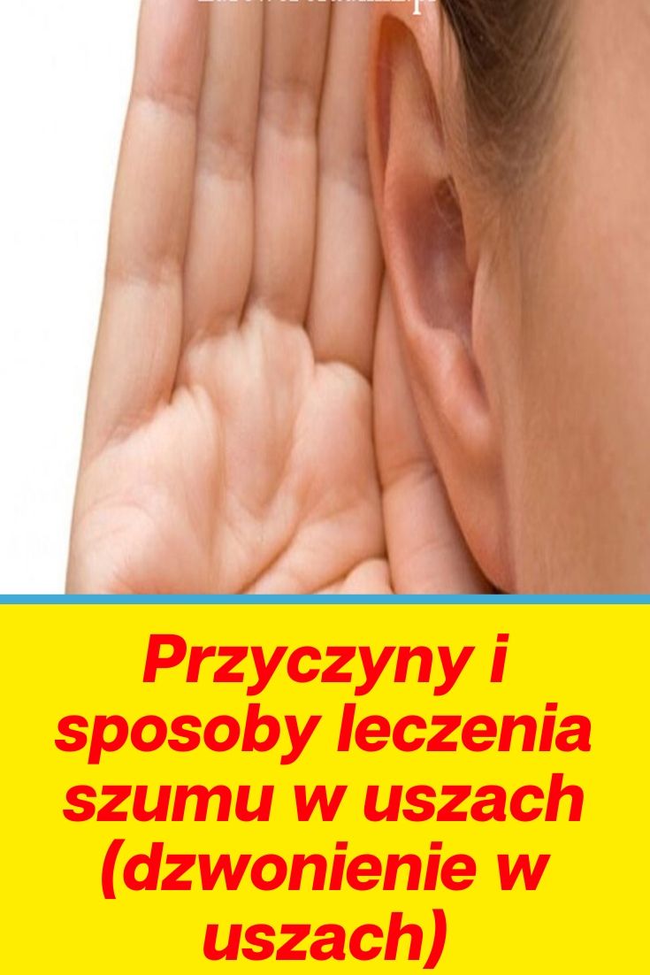Przyczyny i sposoby leczenia szumu w uszach (dzwonienie w uszach)