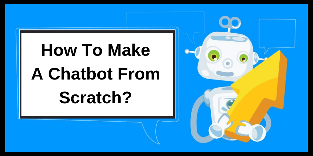 How To Build A Chatbot From Scratch ZebraBuzz