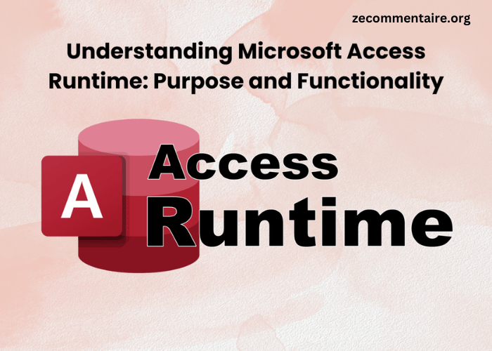 Understanding Microsoft Access Runtime Purpose and Functionality