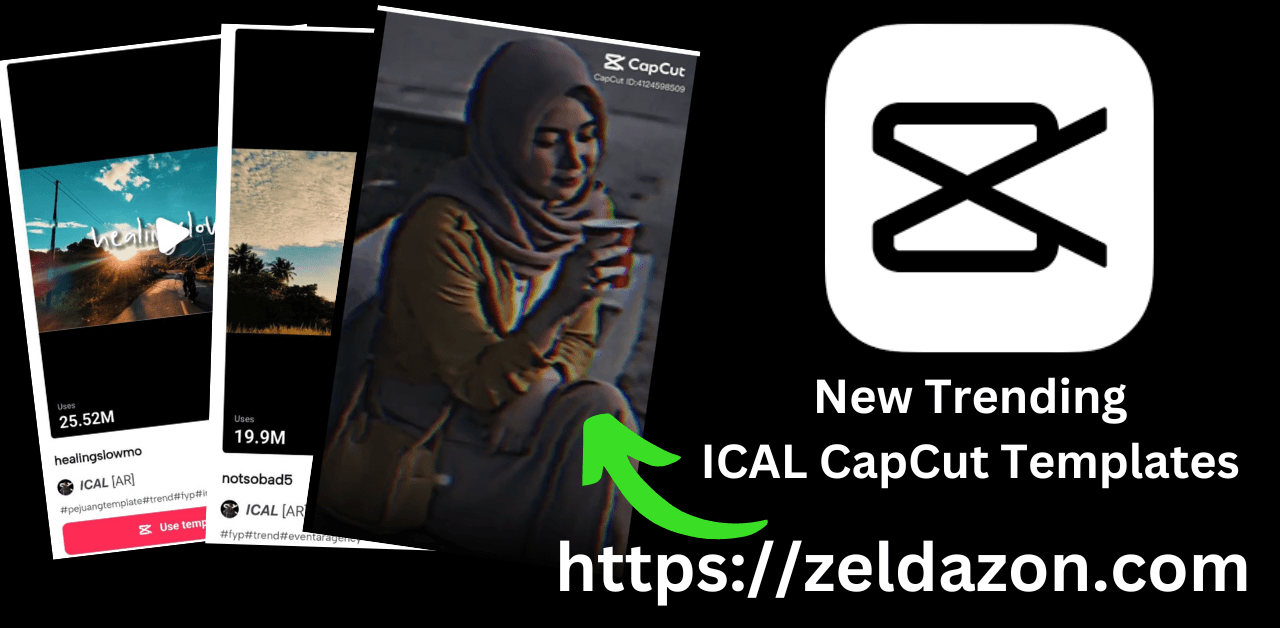 Top 10 New ICAL CapCut Template Link 2025 Archives zeldazon