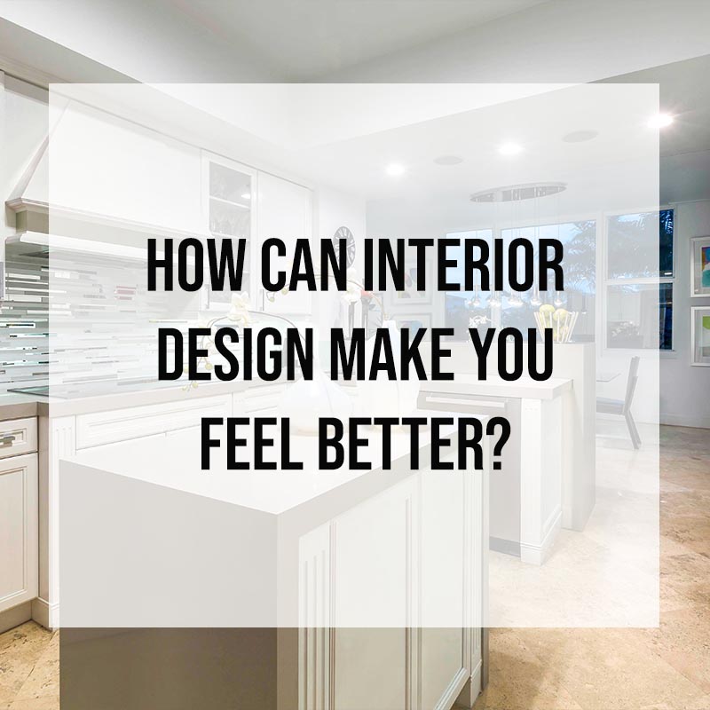How Can Interior Design Make You Feel Better? Zelman Styles
