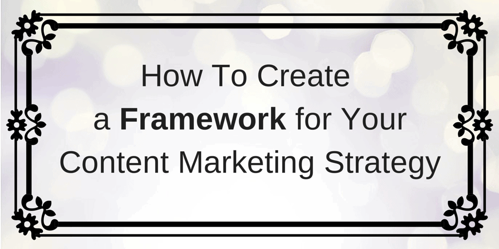 How To Create a Framework for Your Content Marketing Strategy Zen Media