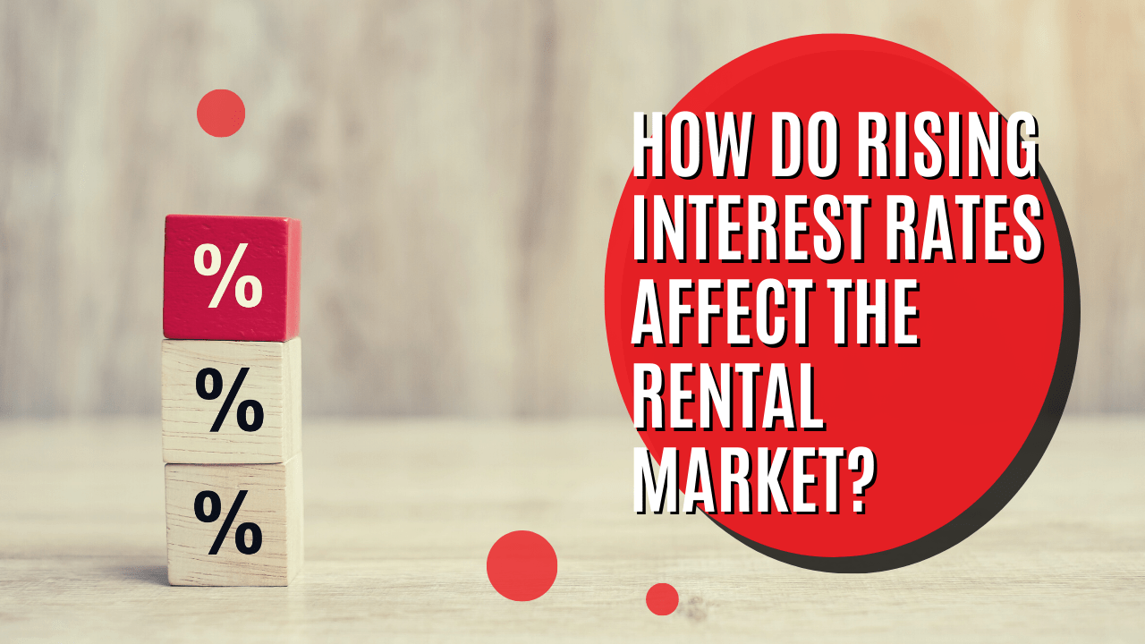 How do Rising Interest Rates Affect the Rental Market?