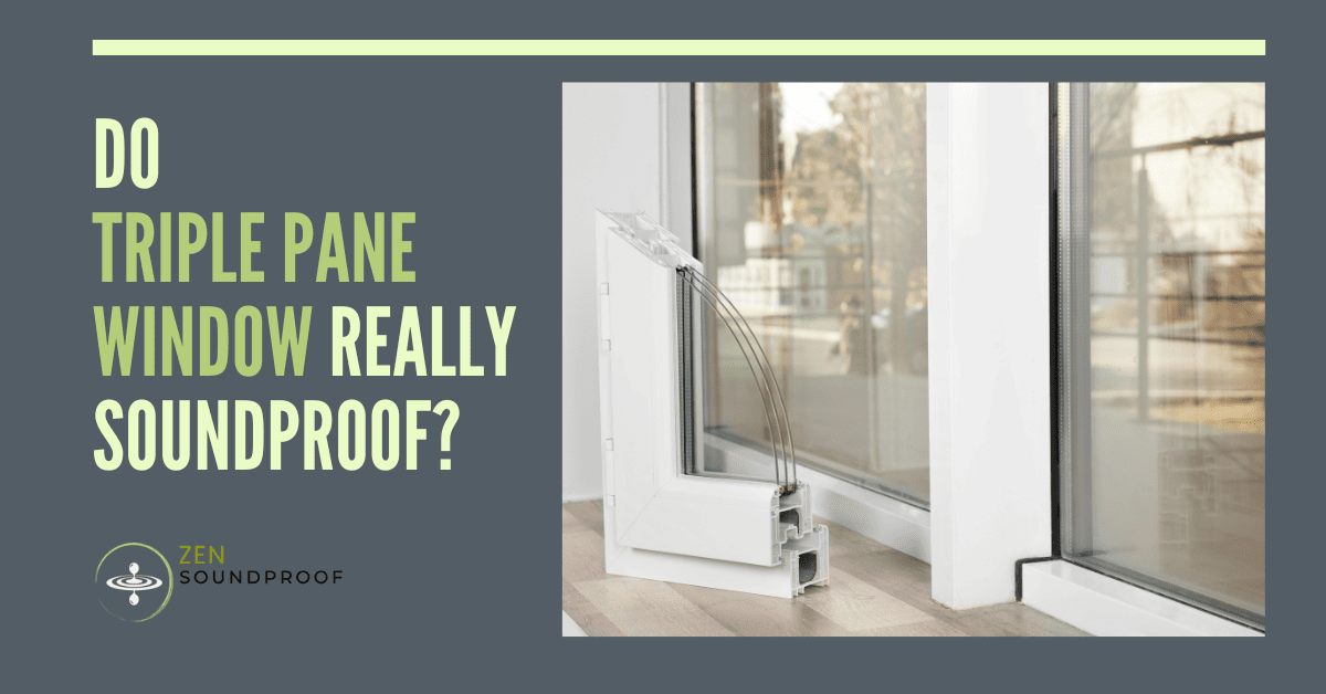 Unveiling the Facts Do Triple Pane Windows Soundproof? Zen Soundproof