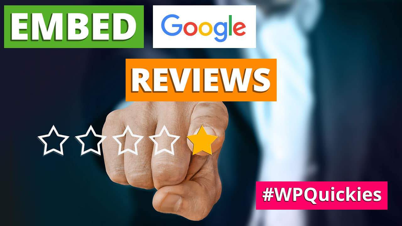 Embedding Google Reviews WPQuickies