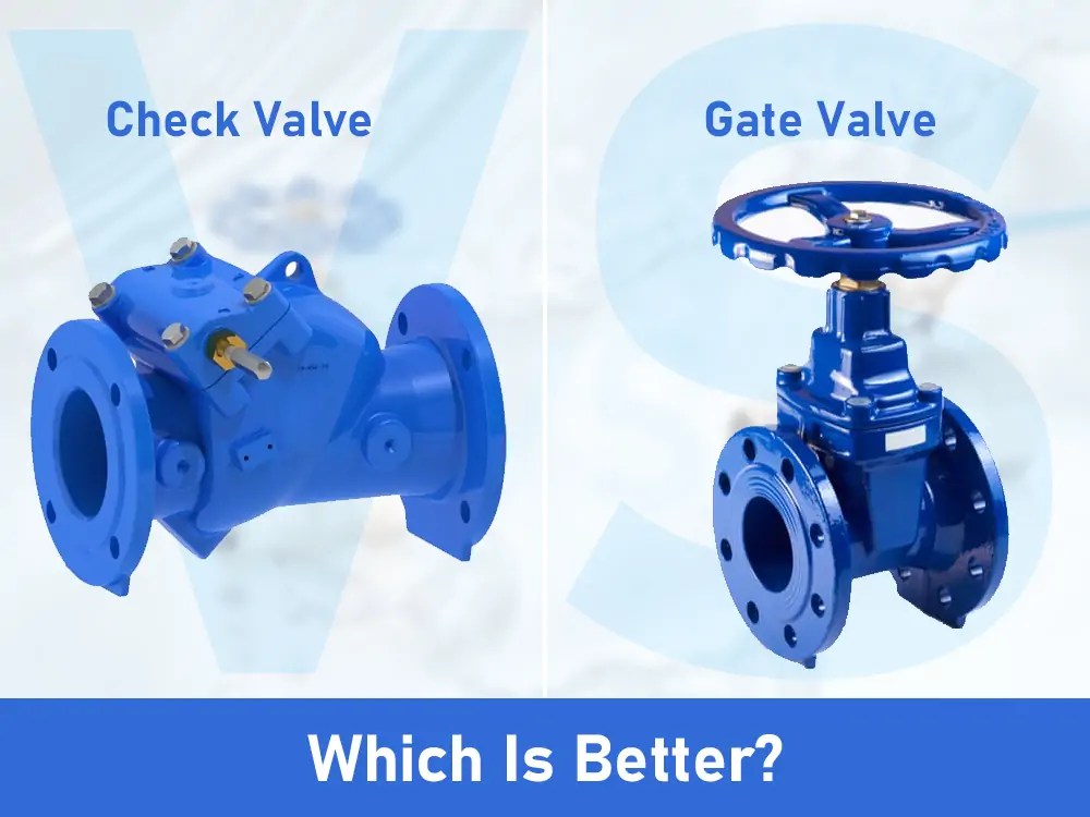 Check Valve VS Gate Valve, Which Is Better?