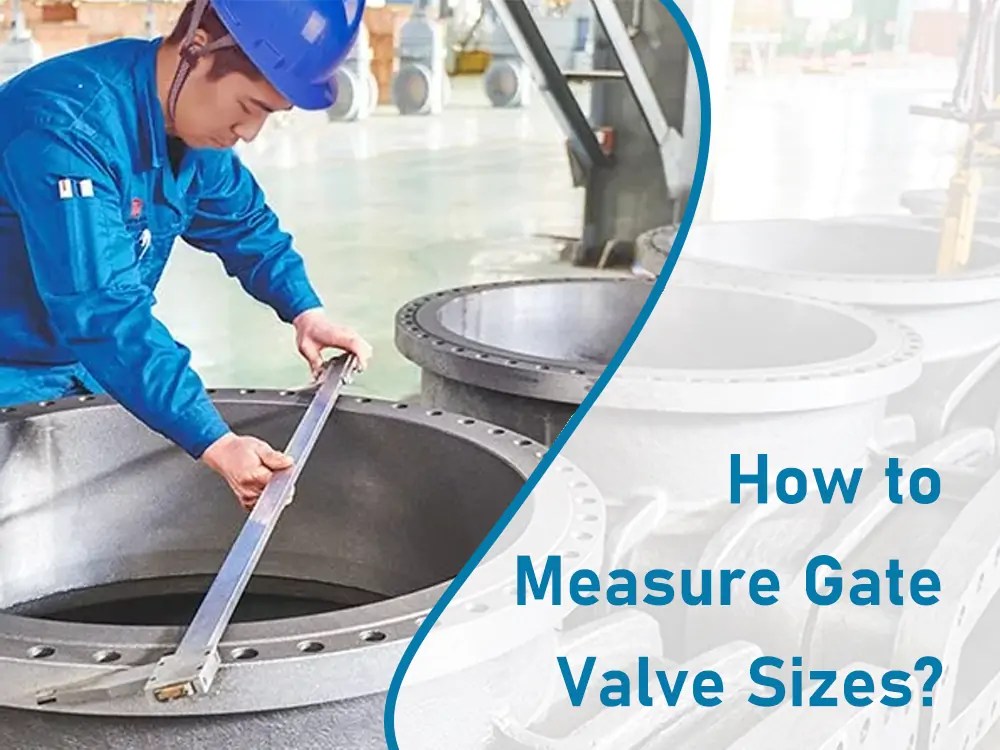 How to Measure Gate Valve Sizes ZFA Valves Manufacturer