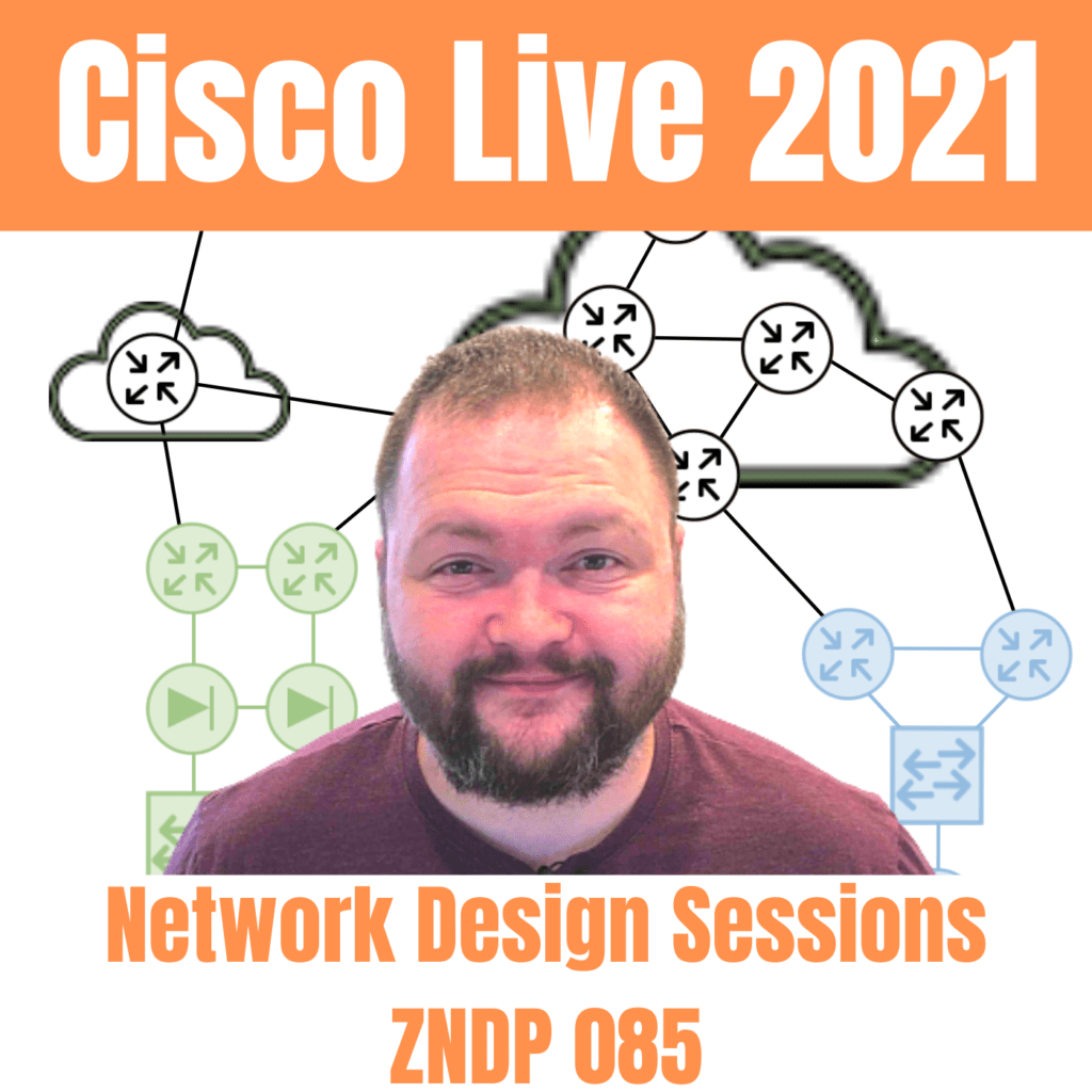 Cisco Live 2021 Network Design focused Sessions