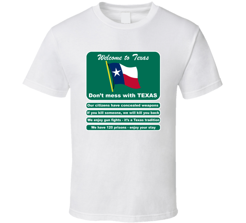 To Texas Don't Mess With Texas Funny Road Sign T Shirt