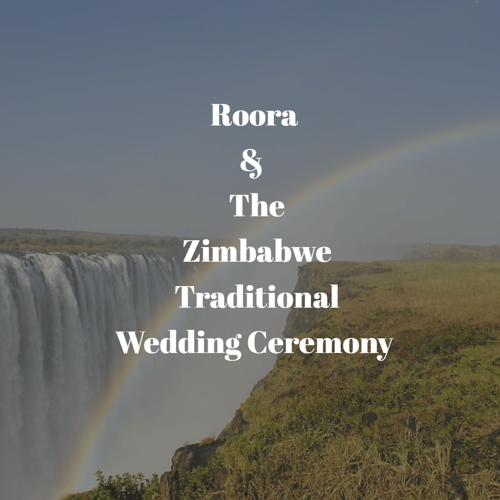 The Zimbabwe Traditional Wedding and Roora Zimbabwe Wedding