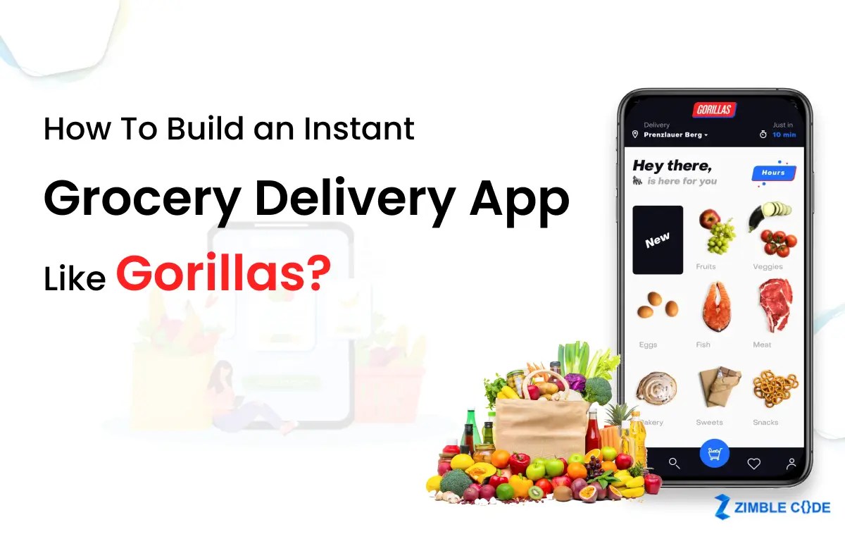 How To Build an Instant Grocery Delivery App Like Gorillas?
