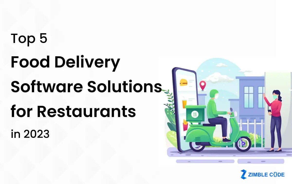 Top 5 Food Delivery Software Solutions for Restaurants in 2023