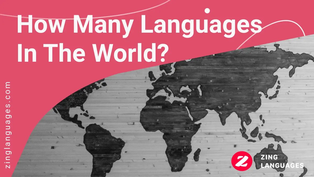 How Many Languages In The World (2022)? 7139 Are Active