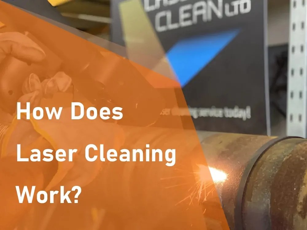 How Does Laser Cleaning Work?