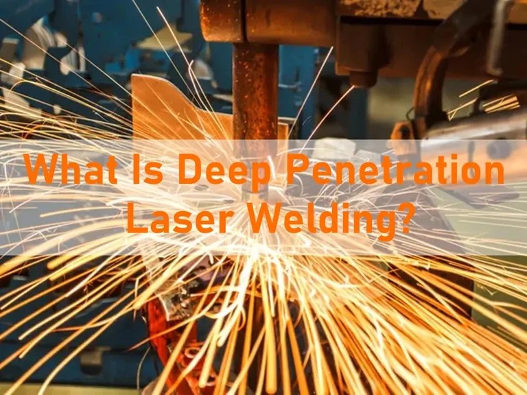 What Is Deep Laser Welding?