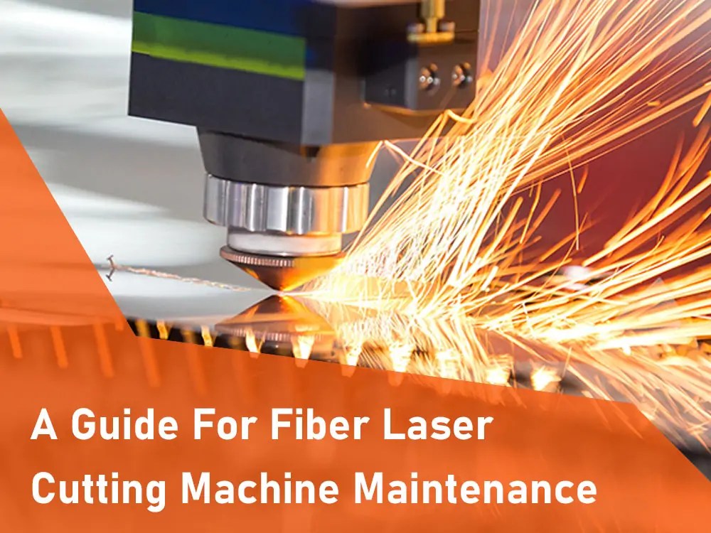 A Guide For Fiber Laser Cutting Machine Maintenance