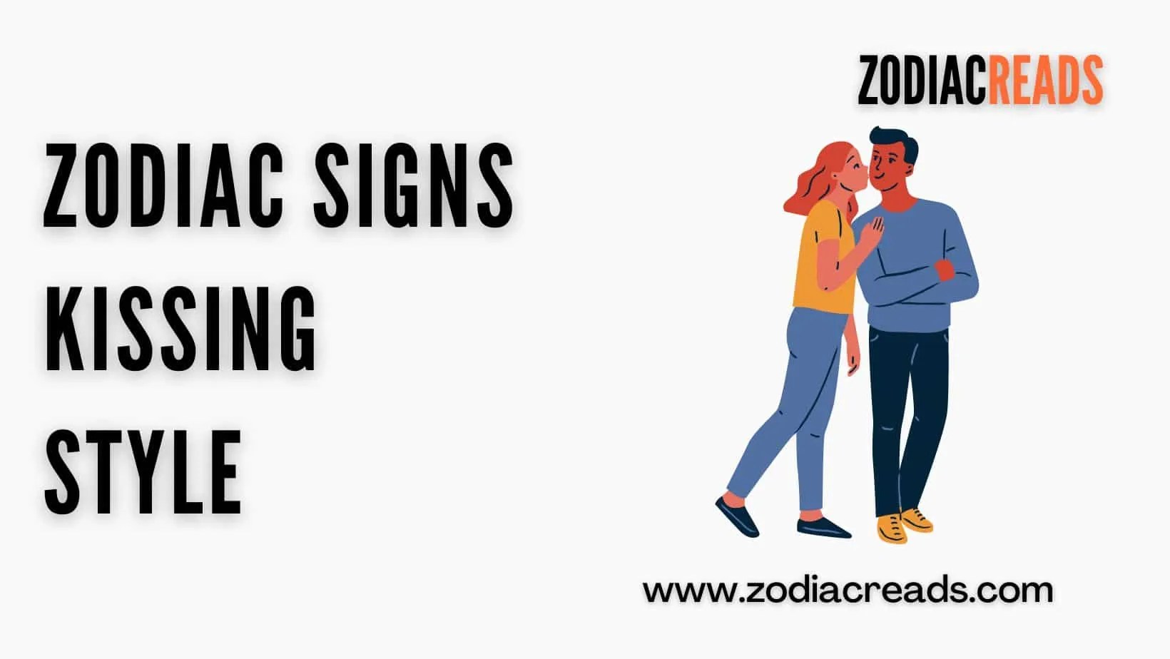 Zodiac Signs Kissing Style ZodiacReads
