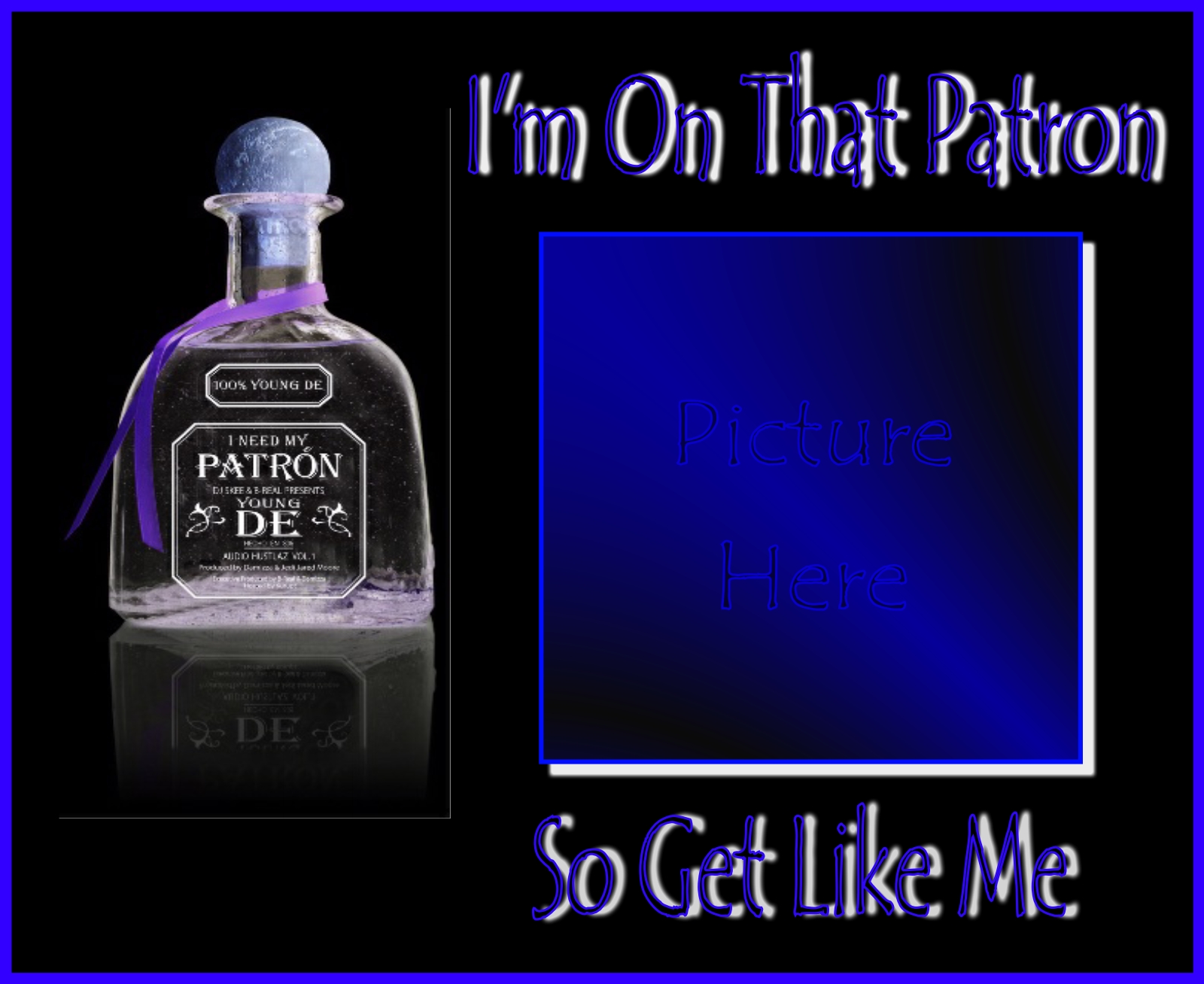 sweetcuban1972's Rap and Hip Hop Frames 2008 August Patron liquor Drinking my patron enjoy