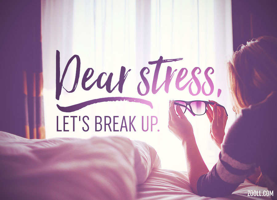 Quote of the Week Dear Stress, Let's Break Up.