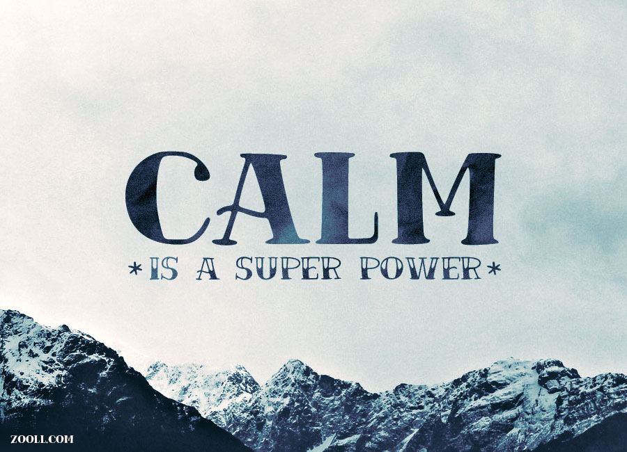 Quote of the Week Calm Is A Super Power.
