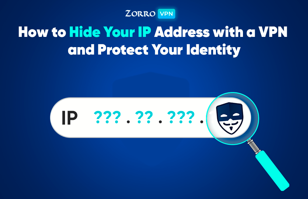 How to Hide Your IP Address with a VPN and Protect Your Identity